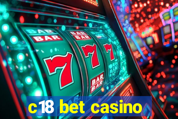 c18 bet casino